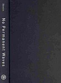 No Permanent Waves: Recasting Histories of U.S. Feminism (Hardcover, New)