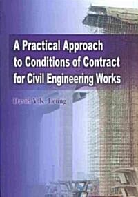 A Practical Approach to Conditions of Contract for Civil Engineering Works (Hardcover)
