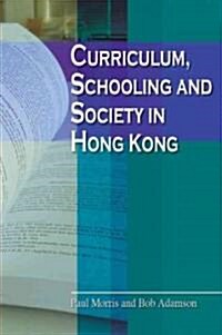 Curriculum, Schooling, and Society in Hong Kong (Hardcover)