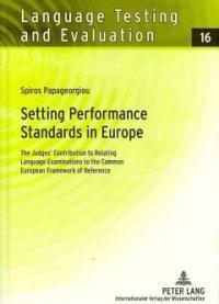 Setting Performance Standards in Europe : the Judges contribution to relating language examinations to the common European framework of reference