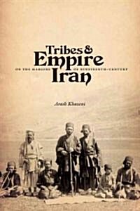 Tribes & Empire on the Margins of Nineteenth-Century Iran (Paperback)
