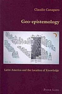 Geo-Epistemology: Latin America and the Location of Knowledge (Paperback)