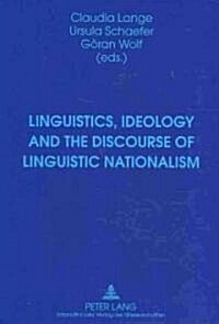 Linguistics, Ideology and the Discourse of Linguistic Nationalism (Hardcover)