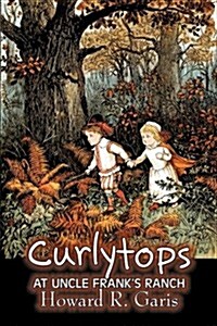 Curlytops at Uncle Franks Ranch by Howard R. Garis, Fiction, Fantasy & Magic, Animals (Paperback)