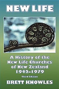 New Life, a History of the New Life Churches of New Zealand 1942-1979 (Paperback, 3)