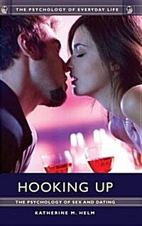 Hooking Up: The Psychology of Sex and Dating (Hardcover)