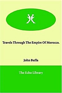 Travels Through the Empire of Morocco. (Paperback)