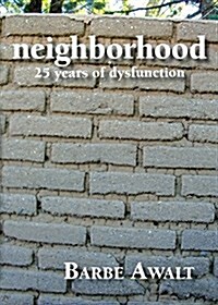 Neighborhood: 25 Years of Dysfunction (Paperback)