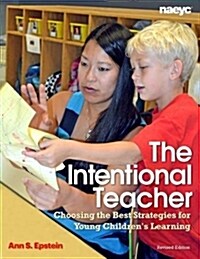 The Intentional Teacher: Choosing the Best Strategies for Young Childrens Learning (Paperback)