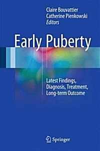 Early Puberty: Latest Findings, Diagnosis, Treatment, Long-Term Outcome (Hardcover, 2016)