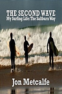 The Second Wave - My Surfing Life: The Saltburn Way (Paperback)