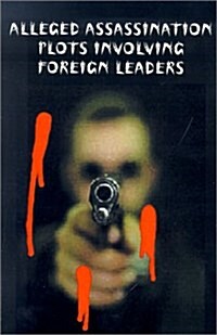 Alleged Assasination Plots Involving Foreign Leaders (Paperback)