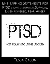 Eft Tapping Statements for Ptsd, Survival, Disempowered, Anger, Fear (Paperback)