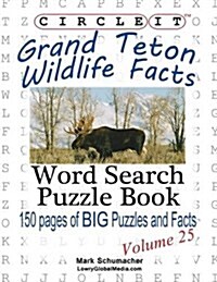 Circle It, Grand Teton Wildlife Facts, Word Search, Puzzle Book (Paperback)