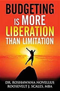 Budgeting Is More Liberation Than Limitation (Paperback)