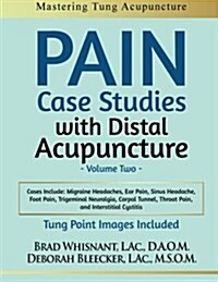 Pain Case Studies with Distal Acupuncture, Volume Two (Paperback)