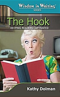 The Hook: Keeping Readers Captivated (Wisdom in Writing Series) (Paperback)