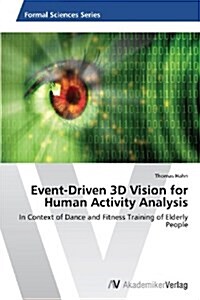 Event-Driven 3D Vision for Human Activity Analysis (Paperback)