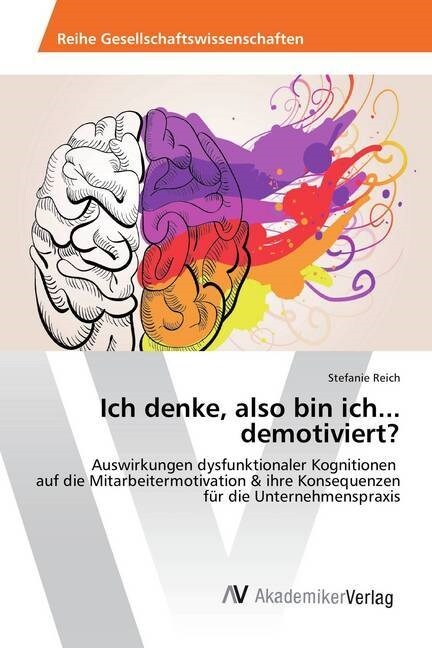 Ich Denke, Also Bin Ich... Demotiviert? (Paperback)