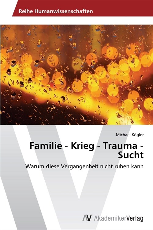 Familie - Krieg - Trauma - Sucht (Paperback)