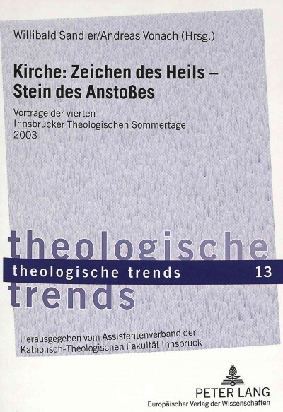 Kirche: Zeichen Des Heils - Stein Des Ansto?s: Vortraege Der Vierten Innsbrucker Theologischen Sommertage 2003 (Paperback)