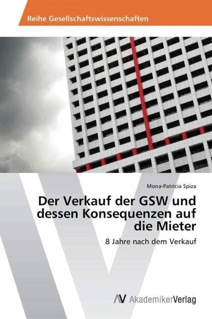 Der Verkauf Der Gsw Und Dessen Konsequenzen Auf Die Mieter (Paperback)