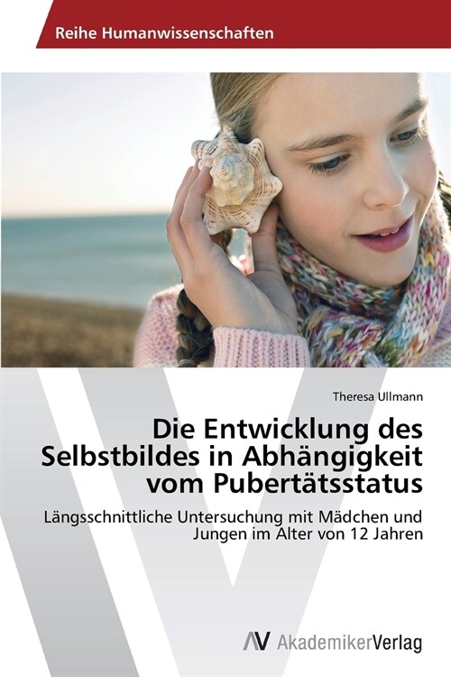 Die Entwicklung des Selbstbildes in Abh?gigkeit vom Pubert?sstatus (Paperback)