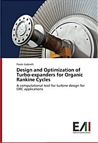 Design and Optimization of Turbo-Expanders for Organic Rankine Cycles (Paperback)