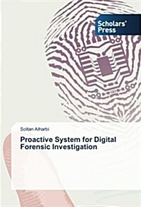 Proactive System for Digital Forensic Investigation (Paperback)