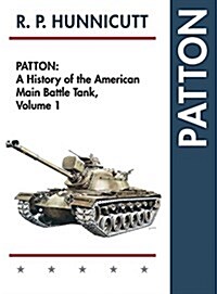 Patton: A History of the American Main Battle Tank (Hardcover, Reprint)
