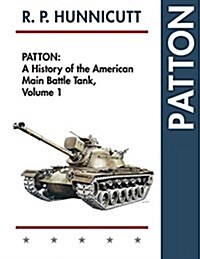 Patton: A History of the American Main Battle Tank (Paperback, Reprint)