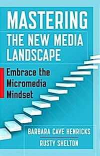 Mastering the New Media Landscape: Embrace the Micromedia Mindset (Paperback)