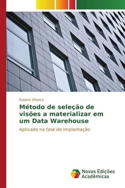 M?odo de sele豫o de vis?s a materializar em um Data Warehouse (Paperback)