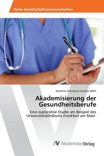 Akademisierung Der Gesundheitsberufe (Paperback)