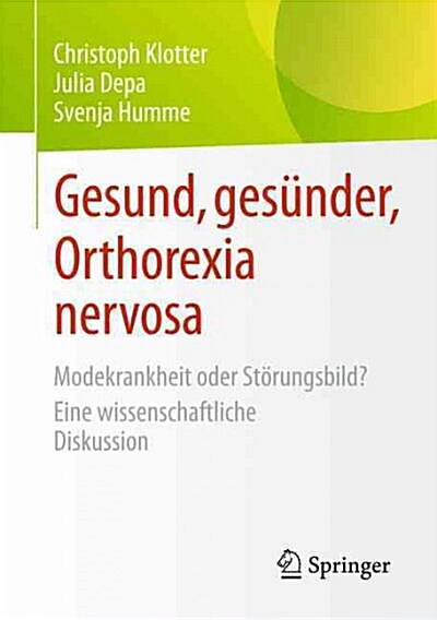 Gesund, Ges?der, Orthorexia Nervosa: Modekrankheit Oder St?ungsbild? Eine Wissenschaftliche Diskussion (Paperback, 1. Aufl. 2015)