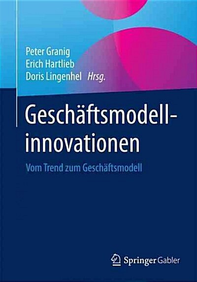 Gesch?tsmodellinnovationen: Vom Trend Zum Gesch?tsmodell (Paperback, 1. Aufl. 2016)