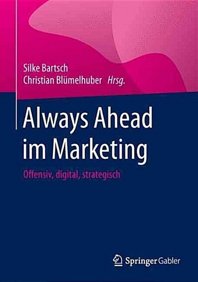 Always Ahead Im Marketing: Offensiv, Digital, Strategisch (Hardcover, 2015)