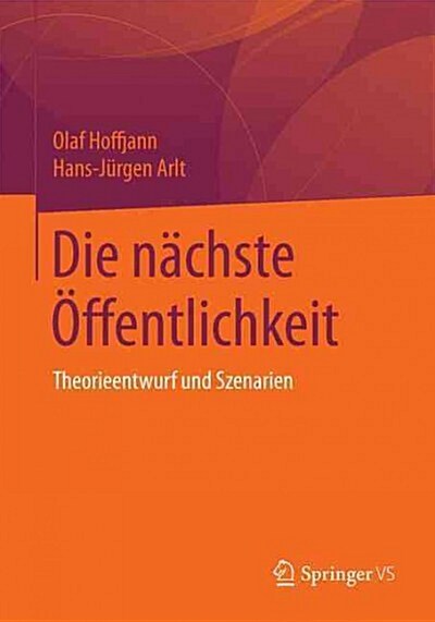 Die N?hste ?fentlichkeit: Theorieentwurf Und Szenarien (Paperback, 2015)