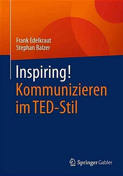 Inspiring! Kommunizieren Im Ted-Stil (Paperback, 1. Aufl. 2016)