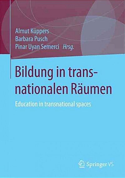 Bildung in Transnationalen R?men: Education in Transnational Spaces (Paperback, 1. Aufl. 2016)