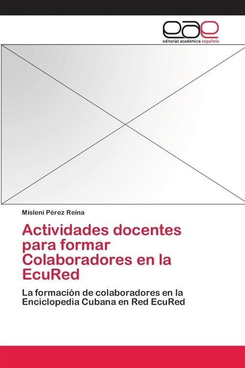 Actividades Docentes Para Formar Colaboradores En La Ecured (Paperback)