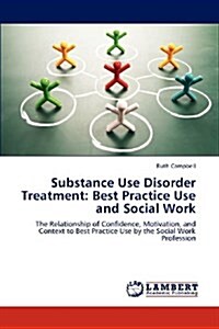 Substance Use Disorder Treatment: Best Practice Use and Social Work (Paperback)