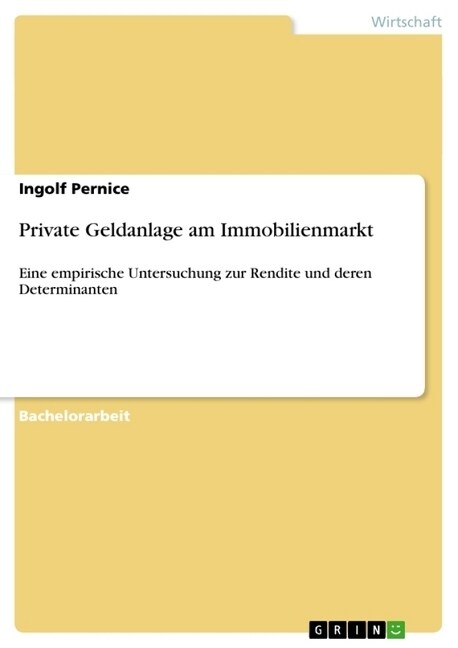 Private Geldanlage am Immobilienmarkt: Eine empirische Untersuchung zur Rendite und deren Determinanten (Paperback)