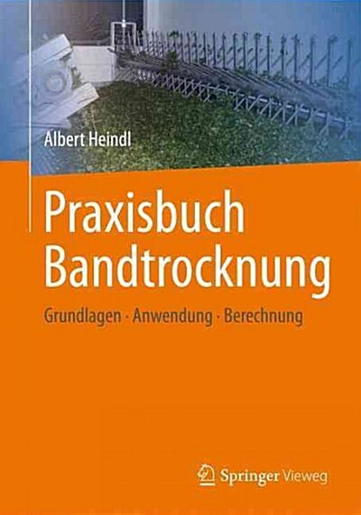 Praxisbuch Bandtrocknung: Grundlagen, Anwendung, Berechnung (Hardcover, 1. Aufl. 2016)