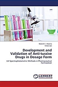 Development and Validation of Anti-Tussive Drugs in Dosage Form (Paperback)