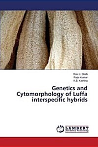 Genetics and Cytomorphology of Luffa Interspecific Hybrids (Paperback)