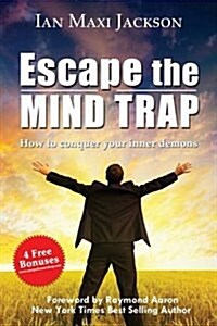 Escape the Mind Trap: How to Conquer Your Inner Demons (Paperback)
