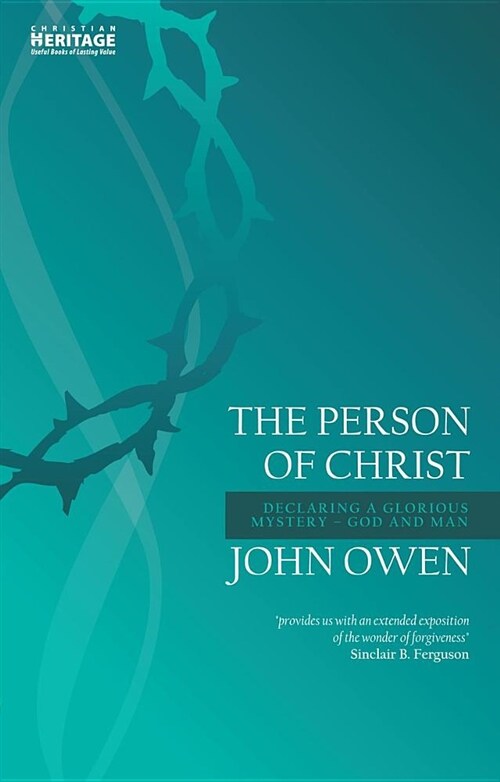 The Person of Christ : Declaring a Glorious Mystery – God and Man (Paperback, Revised ed.)