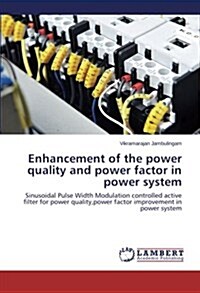Enhancement of the Power Quality and Power Factor in Power System (Paperback)