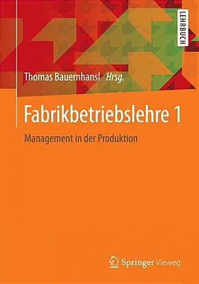 Fabrikbetriebslehre 1: Management in Der Produktion (Paperback, 1. Aufl. 2020)